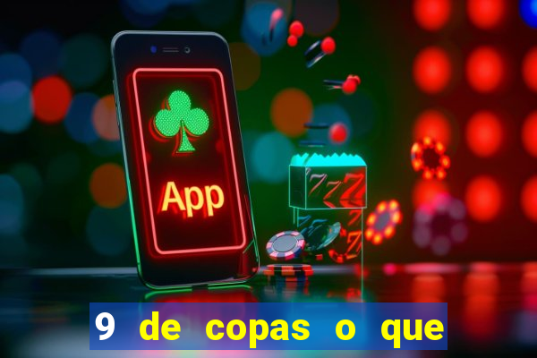 9 de copas o que ele sente por mim
