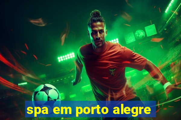 spa em porto alegre