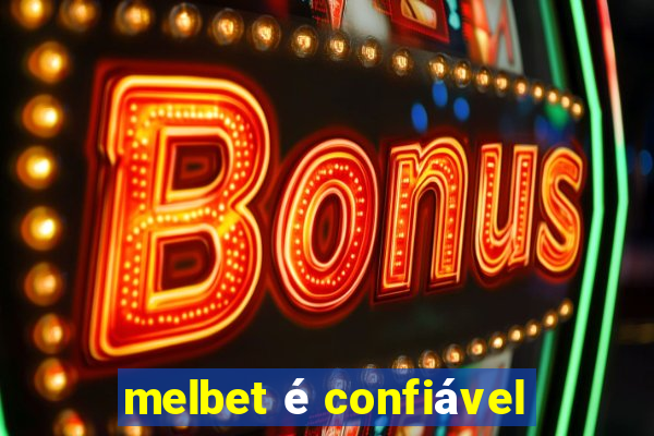 melbet é confiável