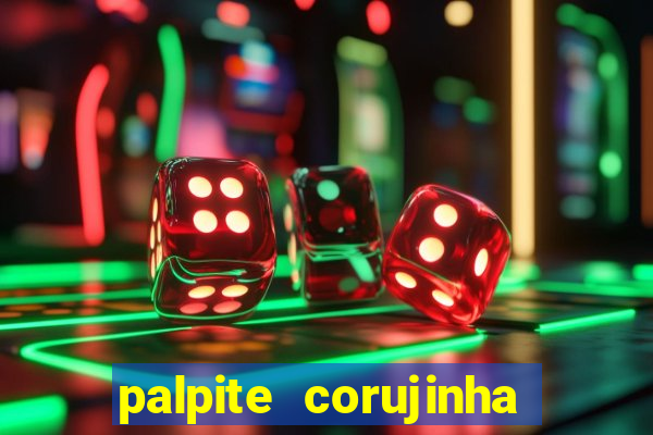 palpite corujinha de hoje