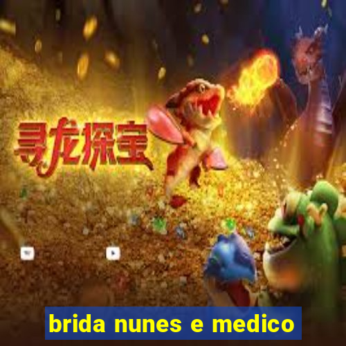 brida nunes e medico