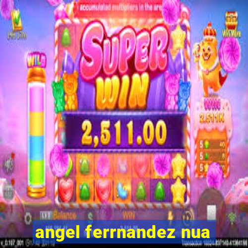 angel ferrnandez nua