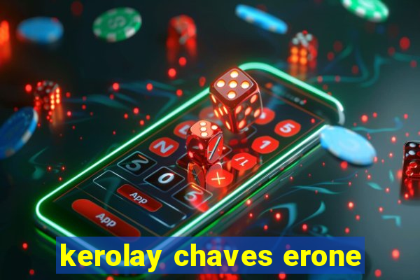 kerolay chaves erone
