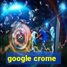google crome