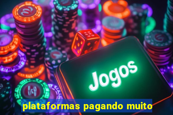 plataformas pagando muito