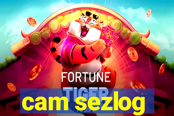 cam sezlog