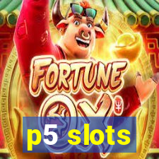p5 slots