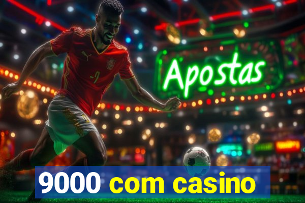 9000 com casino