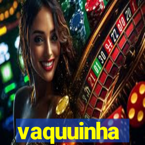 vaquuinha